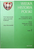 Wielka Historia Polski Tom 1