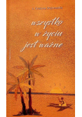 Wszystko w w życiu jest ważne