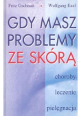 Gdy masz problemy ze skórą