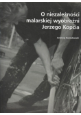 O niezależności malarskiej wyobraźni Jerzego Kopcia