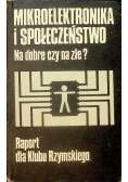 Mikroelektronika i społeczeństwo Na dobre czy na złe