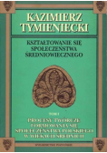 Kształtowanie się społeczeństwa średniowiecznego Tom I