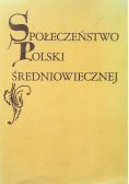 Społeczeństwo Polski średniowiecznej Tom IV