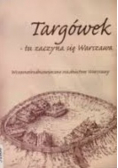 Targówek - Tu zaczyna się Warszawa