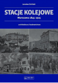 Stacje kolejowe - Warszawa 1845-1915