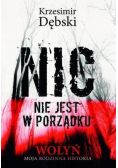 Nic nie jest w porządku. Wołyń