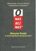 O nas bez nas Historia Polski w historiografiach obcojęzycznych