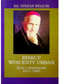 Biskup Wincenty Urban Życie i działalność 1911 - 1983