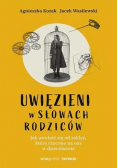 Uwięzieni w słowach rodziców