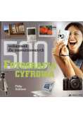 500 wskazówek dla zaawansowanych Fotografia cyfrowa