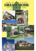 How to Design Your Dream Home in 25 Years or Less!