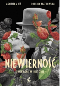 Niewierność. Uwikłani w historię