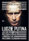 Ludzie Putina. Jak KGB odzyskało Rosję
