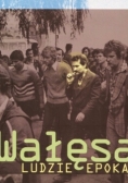Wałęsa. Ludzie. Epoka