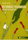 Motywowanie pracowników Wskazówki dla menedżerów