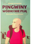 Pingwiny wódki nie piją