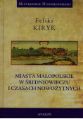 Miasta małopolskie w średniowieczu i czasach nowożytnych