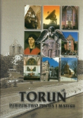 Toruń Dziedzictwo ducha i materii