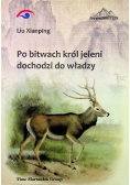 Przyjaciele z gór. Po bitwach król jeleni dochodzi do władzy