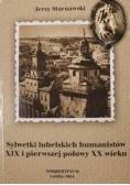 Sylwetki lubelskich humanistów XIX i pierwszej połowy XX wieku