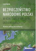 Bezpieczeństwo narodowe Polski w kontekście kryzysu ukraińskiego Wymiar polityczno - militarny
