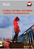 Litwa Łotwa Estonia i Obwód Kaliningradzki przewodnik ilustrowany