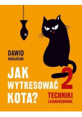 Jak wytresować kota Część 2 Techniki zaawansowane