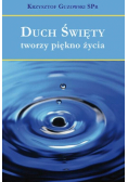 Duch Święty tworzy piękno życia