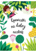 Opowiastki na dobry nastrój