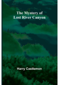 The Mystery of Lost River Canyon