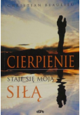 Cierpienie staje się moją siłą