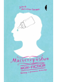 Macierzyństwo non-fiction Relacja z przewrotu domowego