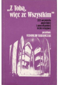 Z Tobą, więc ze Wszystkim