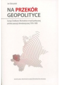 Na przekór geopolityce