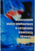 Wykorzystanie analizy interesariuszy w zarządzaniu organizacją zdrowotną