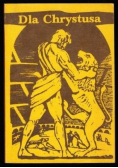 Dla Chrystusa z martyrologii pierwszych chrześcijan Reprint z 1937 r.