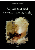 Ojczyzna jest zawsze trochę dalej