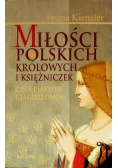 Miłości polskich królowych i księżniczek Czas Piastów i Jagiellonów