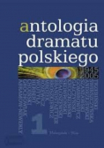 Antologia dramatu polskiego Tom 1 1945 - 2005