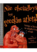 Nie chciałbyś być greckim atletą