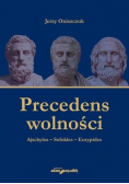 Precedens wolności Ajschylos - Sofokles - Eurypides