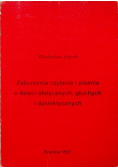 Zaburzenia czytania i pisania u dzieci afatycznych głuchych i dyslektycznych