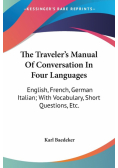 The Traveler's Manual Of Conversation In Four Languages