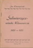 Sulmierzyce - miasto Klonowicza 1457 - 1957