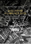 Dzieciństwo w labiryncie getta