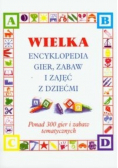 Wielka encyklopedia gier zabaw i zajęć z dziećmi