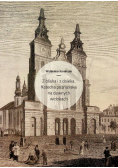 Z bliska i z daleka Katedra poznańska na dawnych widokach