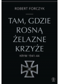Tam, gdzie rosną Żelazne Krzyże. Krym 1941-1944