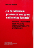 To co widziałem przekracza swa grozą najśmielsze fantazje