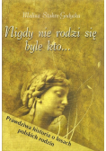 Nigdy nie rodzi się byle kto
